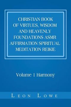 portada Christian Book of Virtues, Wisdom and Heavenly Foundations Asmr Affirmation Spiritual Meditation Reikie: Volume 1 Harmony (en Inglés)