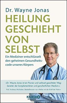 portada Heilung Geschieht von Selbst: Ein Mediziner Entschlüsselt den Geheimen Gesundheitscode Unseres Körpers (in German)