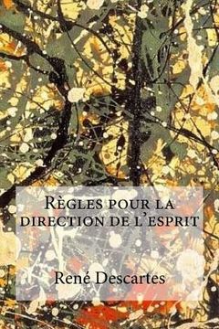 portada Régles pour la direction de l´esprit (en Francés)