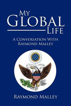 portada my global life: a conversation with raymond malley (en Inglés)