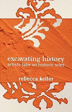 portada Excavating History: artists take on historic sites (en Inglés)