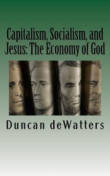 portada Capitalism, Socialism, and Jesus: The Economy of God (en Inglés)