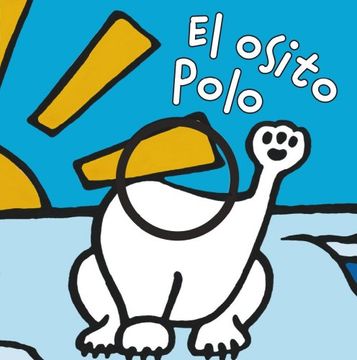 portada El Osito Polo (Castellano - a Partir de 0 Años - Manipulativos (Libros Para Tocar y Jugar), Pop-Ups - Librodedos)