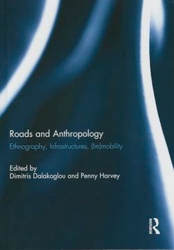 portada Roads and Anthropology: Ethnography, Infrastructures, (Im)Mobility