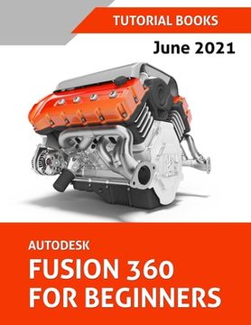 portada Autodesk Fusion 360 For Beginners (June 2021) (Colored) (en Inglés)