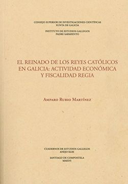 portada El reinado de los Reyes Católicos en Galicia: actividad económica y fiscalidad regia (Cuaderno de Estudios Gallegos. Anejo)