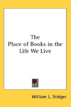 portada the place of books in the life we live (in English)