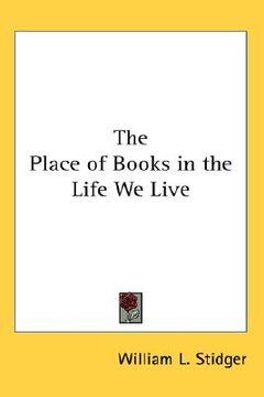 portada the place of books in the life we live (en Inglés)