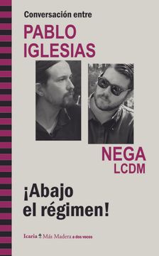 portada Conversación Entre Pablo Iglesias y Nega Lcdm: Abajo el Régimen! (in Spanish)