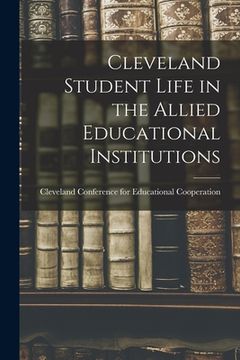 portada Cleveland Student Life in the Allied Educational Institutions (en Inglés)