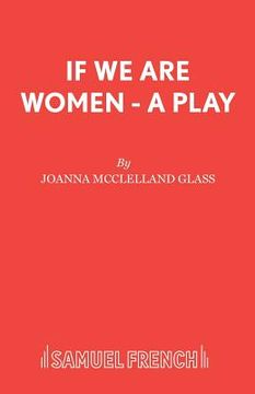 portada If We Are Women - A Play (en Inglés)