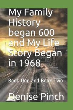 portada My Family History Began 600 and My Life Story Began in 1968: Book One and Book Two (en Inglés)