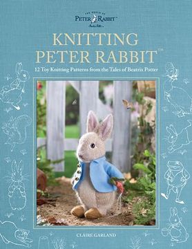 portada Knitting Peter Rabbit(Tm): 12 toy Knitting Patterns From the Tales of Beatrix Potter de Claire Garland(David & Charles) (en Inglés)