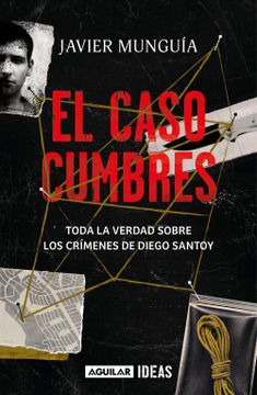 portada El Caso Cumbres. Toda la Verdad Sobre los Crímenes de Diego Santoy