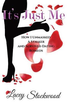 portada It's Just Me: How I Unmasked a Stalker and Survived Dating Romeos (en Inglés)