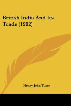 portada british india and its trade (1902) (en Inglés)