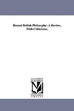 portada recent british philosophy: a review, with criticisms; (en Inglés)