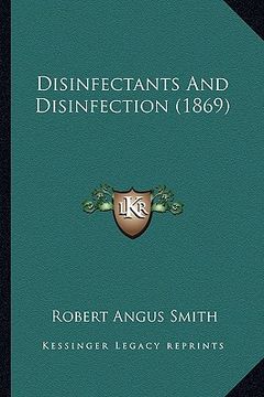 portada disinfectants and disinfection (1869) (en Inglés)