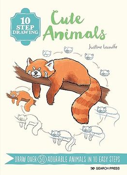 portada 10 Step Drawing: Cute Animals: Draw Over 60 Adorable Animals in 10 Easy Steps (en Inglés)