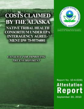 portada Costs Claimed by the Alaska Native Tribal Health Consortium Under EPA Interagency Agreement DW 75-95754001 (en Inglés)