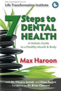 portada A Holistic Guide to Healthy Mouth and Body: 7 Steps To Dental Health (en Inglés)