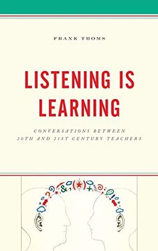 portada Listening is Learning: Conversations Between 20Th and 21St Century Teachers (en Inglés)