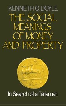 portada the social meanings of money and property: in search of a talisman