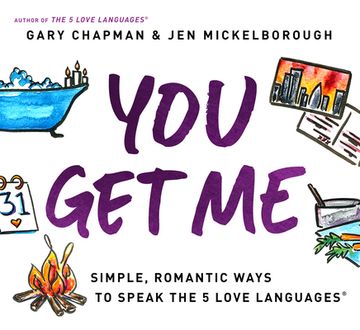 You Get Me: Simple, Romantic Ways to Speak the 5 Love Languages (en Inglés)
