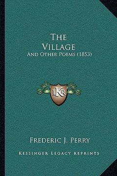 portada the village: and other poems (1853) (in English)