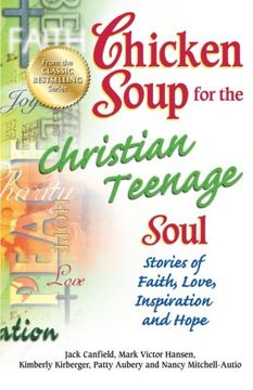 portada Chicken Soup for the Christian Teenage Soul: Stories of Faith, Love, Inspiration and Hope (Chicken Soup for the Soul)