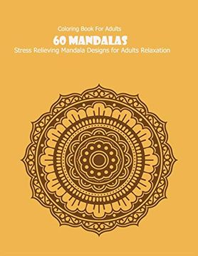 portada Coloring Book for Adults: 60 Mandalas: 60 Mandalas: Stress Relieving Mandala Designs for Adults Relaxation (in English)
