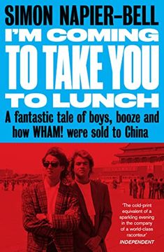 portada I'm Coming to Take you to Lunch: A Fantastic Tale of Boys, Booze and how Wham! Were Sold to China (en Inglés)