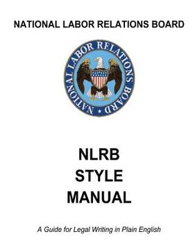 portada National Labor Relations Board: NLRB Style Manual: A Guide for Legal Writing in Plain English