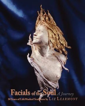 portada Facials of the Soul: 30 Years of LifeMasked Sculpture (en Inglés)