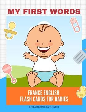 portada My First Words France English Flash Cards for Babies: Easy and Fun Big Flashcards basic vocabulary for kids, toddlers, children to learn France, Engli (en Inglés)