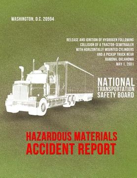 portada Release and Ignition of Hydrogen Following Collision of a Tractor-Semitrailer with Horizontally Mounted Cylinders and a Pickup Truck near Ramona, Okla (en Inglés)