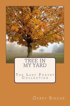 portada Tree In My Yard: The Last Collection of Poetry (en Inglés)