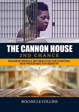 portada The Cannon House 2nd Chance: Required Profile Information for Starting New Programs for Reentry (en Inglés)