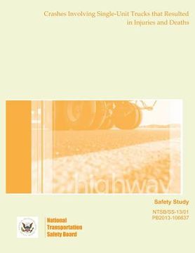 portada Safety Study: Crashes Involving Single-Unit Trucks that Resulted in Injuries and Deaths (en Inglés)