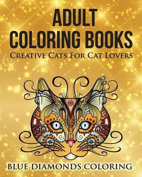 portada Creative Cats For Cat Lovers: Adult Coloring Book (en Inglés)