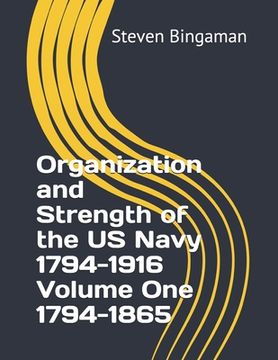 portada Organization and Strength of the US Navy 1794-1916 Volume One 1794-1865 (en Inglés)