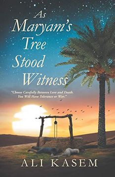 portada As Maryam's Tree Stood Witness: "Choose Carefully Between Love and Death. You Will Have Tolerance or War. "C 