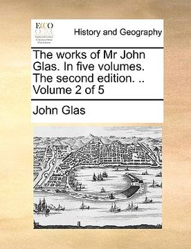 portada the works of mr john glas. in five volumes. the second edition. .. volume 2 of 5