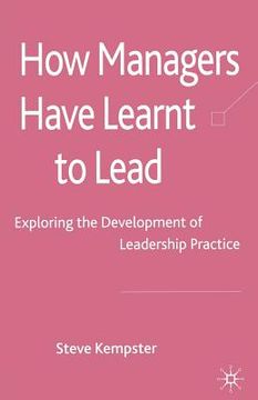 portada How Managers Have Learnt to Lead: Exploring the Development of Leadership Practice (en Inglés)