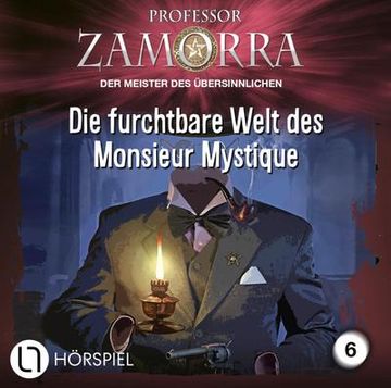 portada Professor Zamorra - Folge 6: Die Furchtbare Welt des Monsieur Mystique. Hörspiel.