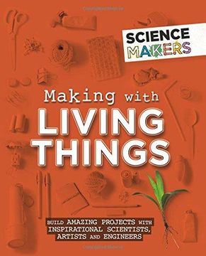 portada Making with Living Things (Science Makers) (in English)
