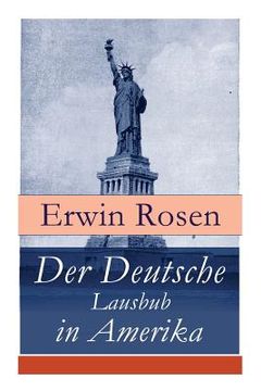 portada Der Deutsche Lausbub in Amerika: Erinnerungen, Reisen und Eindrücke (in German)
