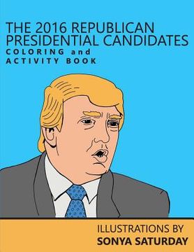 portada The 2016 Republican Presidential Candidates Coloring and Activity Book (en Inglés)