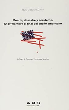 portada Muerte, Desastre y Accidente. Andy Warhol y el Final del Sueño Americano
