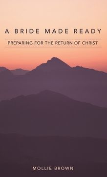portada A Bride Made Ready: Preparing for the Return of Christ